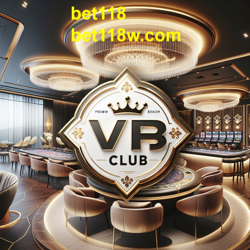 Explore o Exclusivo Clube VIP do Bet118
